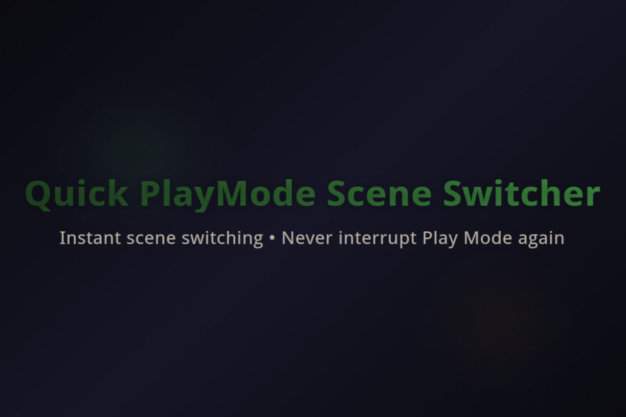 Unity Asset Soldier | 【SALE】 Quick PlayMode Scene Switcher 再生中のシーン切替を爆速にするツール 2026年1月23日まで10％オフ